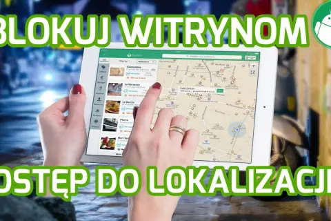Jak włączyć sprawdzanie lokalizacji w przeglądarce i uniknąć problemów