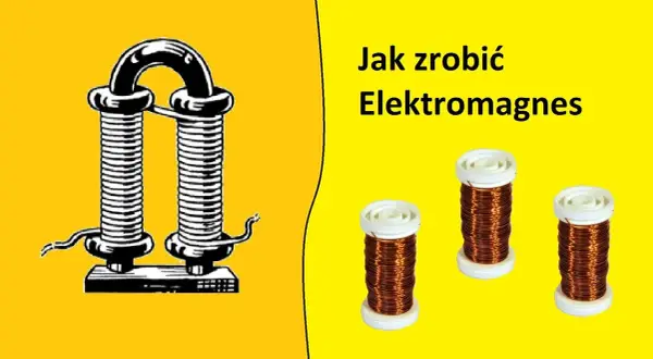 Jak zbudować elektromagnes: Krok po kroku z przykładami